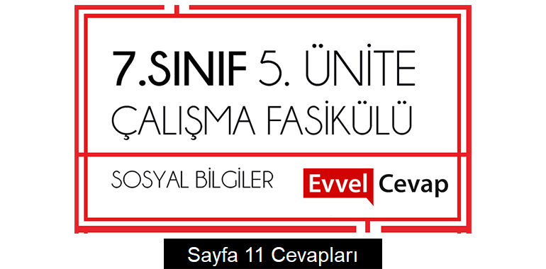 7. Sınıf Sosyal Bilgiler Çalışma Fasikülü 5. Ünite Cevapları Sayfa 11