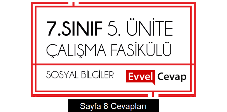 7. Sınıf Sosyal Bilgiler Çalışma Fasikülü 5. Ünite Cevapları Sayfa 8