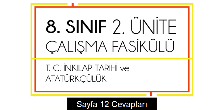 8. Sınıf İnkılap Tarihi Çalışma Fasikülü 2. Ünite Cevapları Sayfa 12