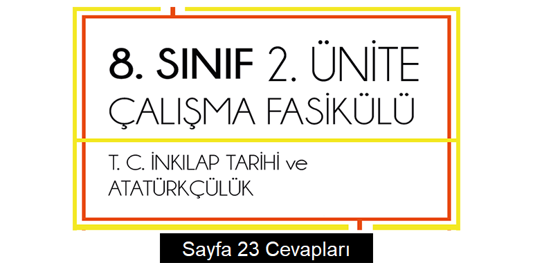 8. Sınıf İnkılap Tarihi Çalışma Fasikülü 2. Ünite Cevapları Sayfa 23