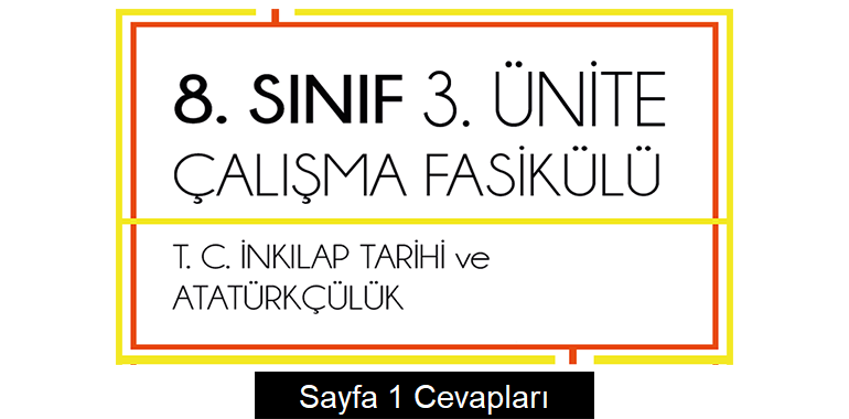8. Sınıf İnkılap Tarihi Çalışma Fasikülü 3. Ünite Cevapları Sayfa 1