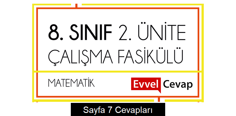 8. Sınıf Matematik Çalışma Fasikülü 2. Ünite Cevapları Sayfa 7