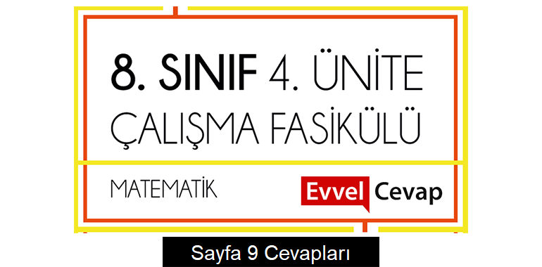8. Sınıf Matematik Çalışma Fasikülü 4. Ünite Cevapları Sayfa 9