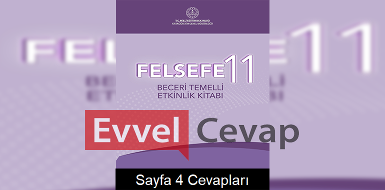 11. Sınıf Felsefe Beceri Temelli Etkinlik Kitabı Cevapları Sayfa 4