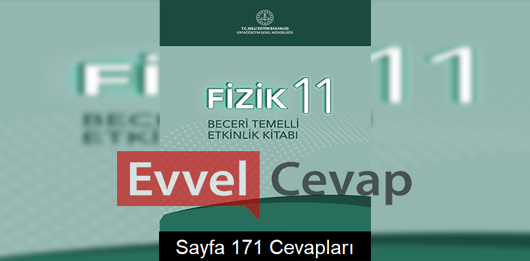11. Sınıf Fizik Beceri Temelli Etkinlik Kitabı Cevapları Sayfa 171