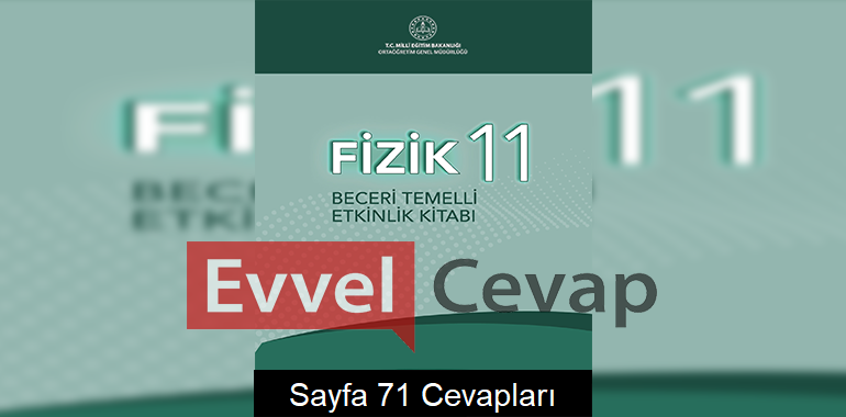 11. Sınıf Fizik Beceri Temelli Etkinlik Kitabı Cevapları Sayfa 71