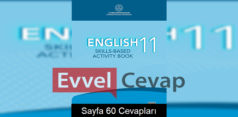 11. Sınıf İngilizce Beceri Temelli Etkinlik Kitabı Cevapları Sayfa 60