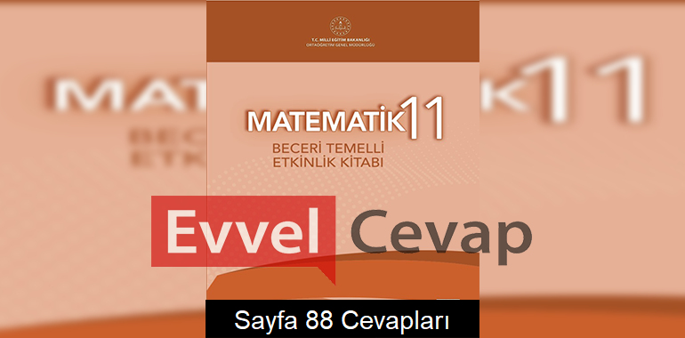 11. Sınıf Matematik Beceri Temelli Etkinlik Kitabı Cevapları Sayfa 88