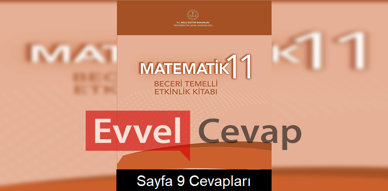 11. Sınıf Matematik Beceri Temelli Etkinlik Kitabı Cevapları Sayfa 9