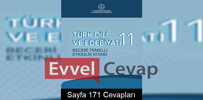 11. Sınıf Türk Dili ve Edebiyatı Beceri Temelli Etkinlik Kitabı Cevapları Sayfa 171