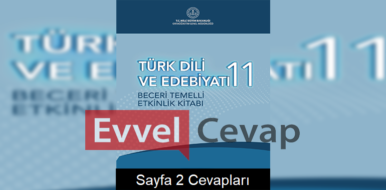 11. Sınıf Türk Dili ve Edebiyatı Beceri Temelli Etkinlik Kitabı Cevapları Sayfa 2
