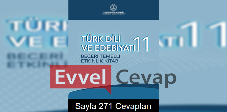 11. Sınıf Türk Dili ve Edebiyatı Beceri Temelli Etkinlik Kitabı Cevapları Sayfa 271