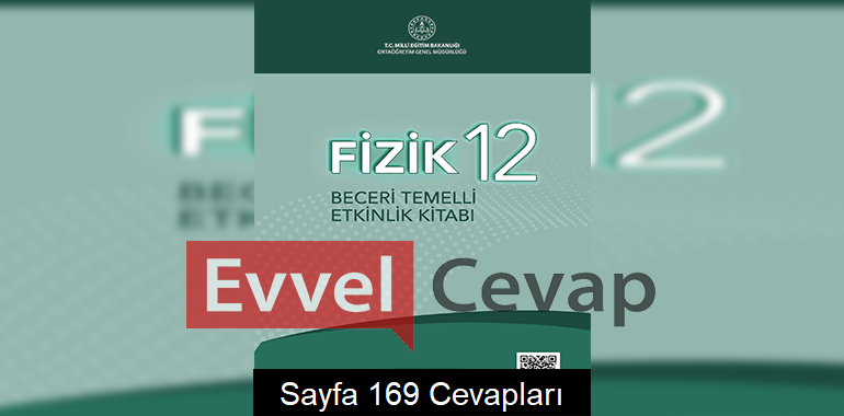 12. Sınıf Fizik Beceri Temelli Etkinlik Kitabı Cevapları Sayfa 169