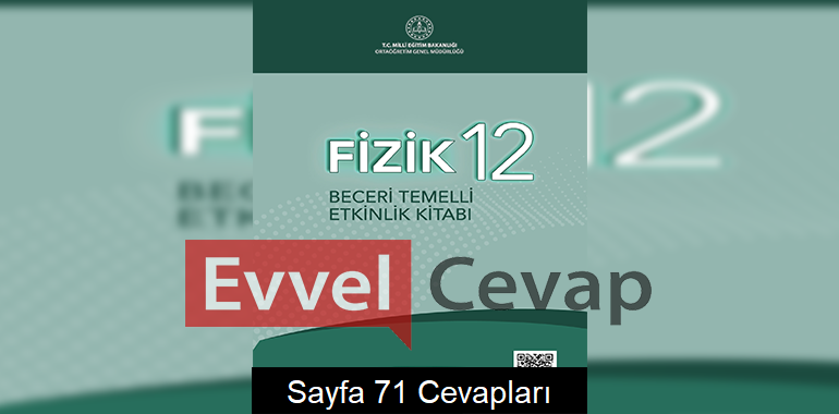 12. Sınıf Fizik Beceri Temelli Etkinlik Kitabı Cevapları Sayfa 71