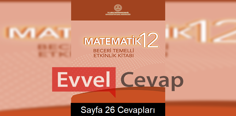12. Sınıf Matematik Beceri Temelli Etkinlik Kitabı Cevapları Sayfa 26