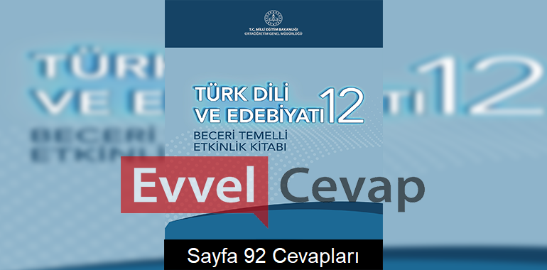 12. Sınıf Türk Dili ve Edebiyatı Beceri Temelli Etkinlik Kitabı Cevapları Sayfa 92