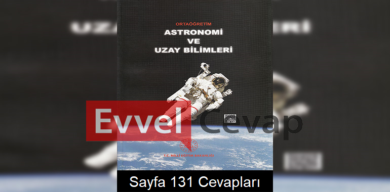 Astronomi ve Uzay Bilimleri Ders Kitabı Cevapları Meb Yayınları Sayfa 131