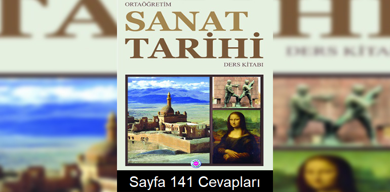 Sanat Tarihi Koza Yayınları Ders Kitabı Sayfa 141 Cevabı