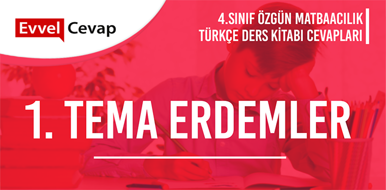 1. Tema Erdemler Değerlendirme Çalışmaları Etkinlik Cevapları (4. Sınıf Türkçe)