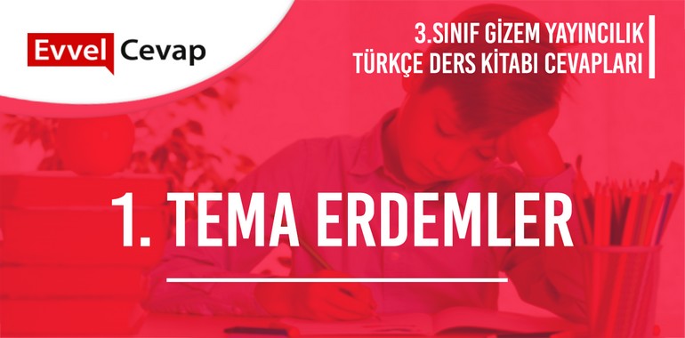 1. Tema Erdemler Öğrendiklerimizi Değerlendirelim Metni Etkinlik Cevapları (3. Sınıf Türkçe)