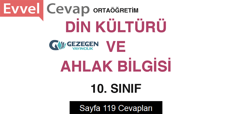 10. Sınıf Din Kültürü ve Ahlak Bilgisi Ders Kitabı Sayfa 119 Cevapları Gezegen Yayıncılık