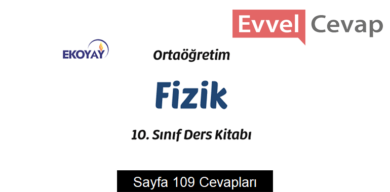 10. Sınıf Fizik Ders Kitabı Sayfa 109 Cevapları Ekoyay Yayıncılık