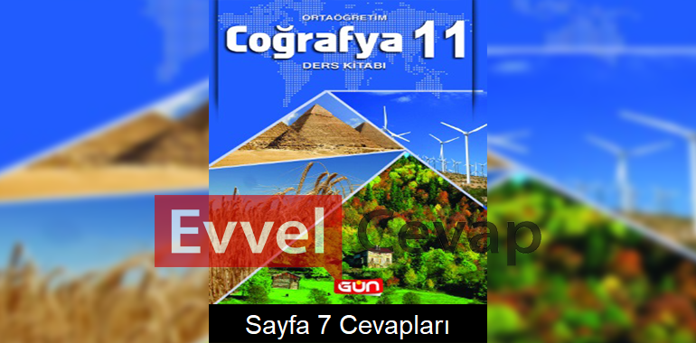 11. Sınıf Coğrafya Ders Kitabı Sayfa 7 Cevapları Gün Yayınları