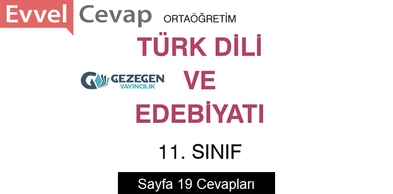 11. Sınıf Türk Dili ve Edebiyatı Ders Kitabı Sayfa 19 Cevapları Gezegen Yayıncılık