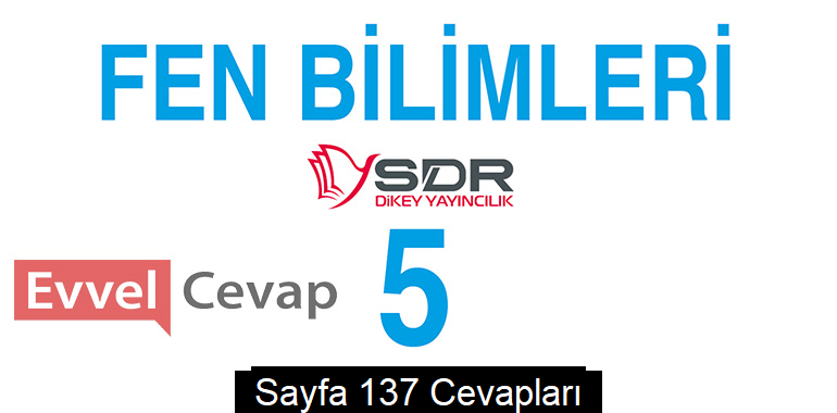 5. Sınıf Fen Bilimleri SDR Dikey Yayıncılık Ders Kitabı Cevapları Sayfa 137