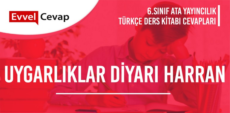 6. Sınıf Ata Yayıncılık Türkçe Ders Kitabı Cevapları Sayfa 112-113-114-115-116-117-118-119-120