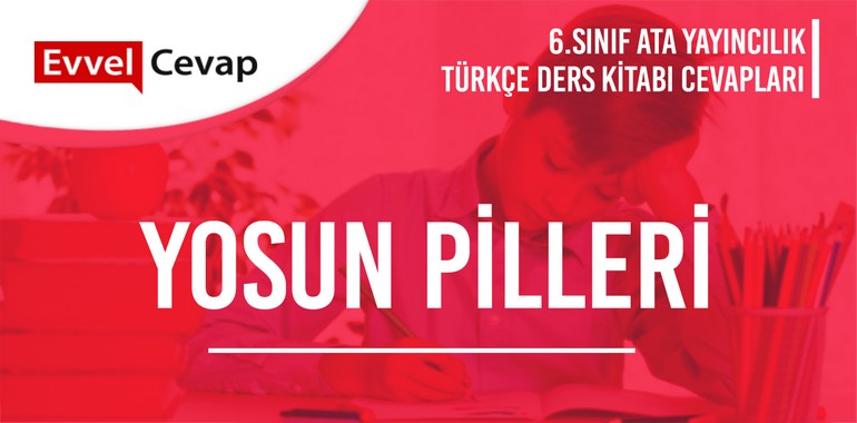 6. Sınıf Ata Yayıncılık Türkçe Ders Kitabı Cevapları Sayfa 191-192-193-194-195-196-197