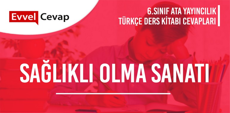 6. Sınıf Ata Yayıncılık Türkçe Ders Kitabı Cevapları Sayfa 222-223-224-225-226-227