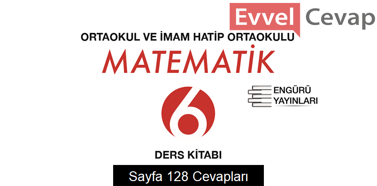 6. Sınıf Matematik Ders Kitabı Sayfa 128 Cevapları Engürü Yayınları
