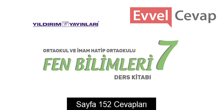 7. Sınıf Fen Bilimleri Ders Kitabı Sayfa 152 Cevapları Yıldırım Yayınları