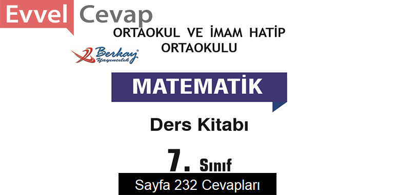 7. Sınıf Matematik Ders Kitabı Sayfa 232 Cevapları Berkay Yayıncılık