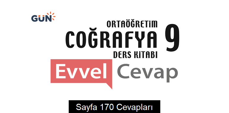 9. Sınıf Coğrafya Ders Kitabı Sayfa 170 Cevapları Gün Yayınları