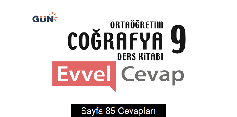 9. Sınıf Coğrafya Ders Kitabı Sayfa 85 Cevapları Gün Yayınları