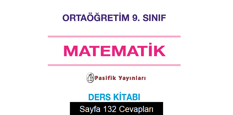 9. Sınıf Matematik Ders Kitabı Sayfa 132 Cevapları Pasifik Yayınları