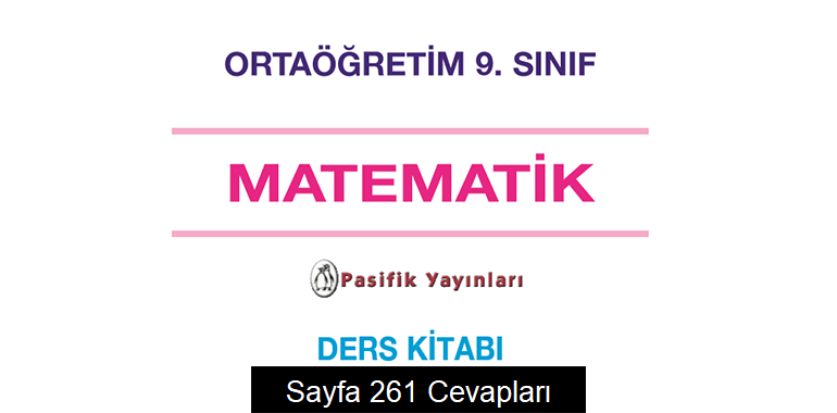 9. Sınıf Matematik Ders Kitabı Sayfa 261 Cevapları Pasifik Yayınları