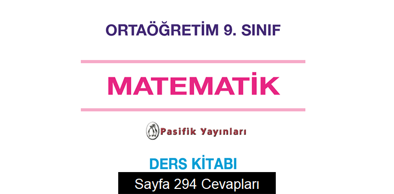 9. Sınıf Matematik Ders Kitabı Sayfa 294 Cevapları Pasifik Yayınları