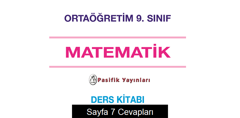 9. Sınıf Matematik Ders Kitabı Sayfa 7 Cevapları Pasifik Yayınları