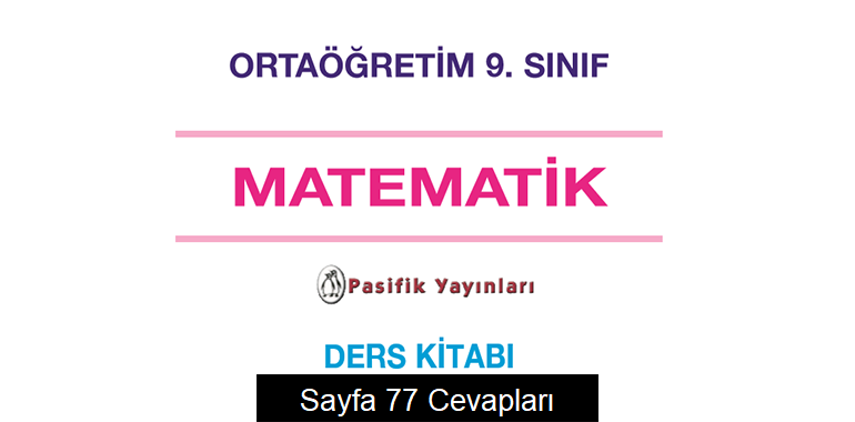 9. Sınıf Matematik Ders Kitabı Sayfa 77 Cevapları Pasifik Yayınları