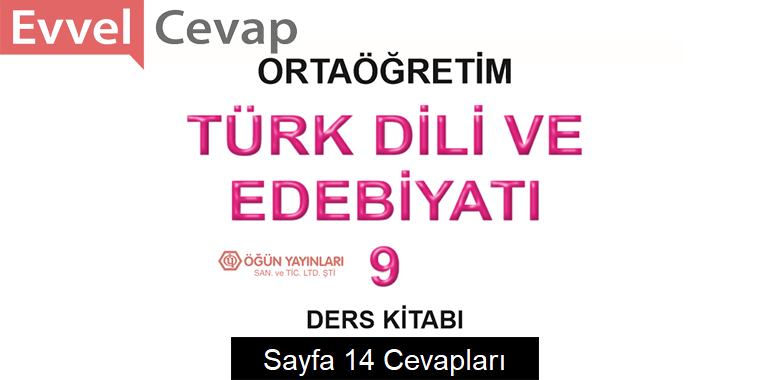 9. Sınıf Türk Dili ve Edebiyatı Ders Kitabı Sayfa 14 Cevapları Öğün Yayınları