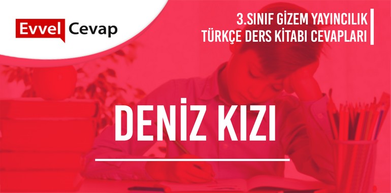 Deniz Kızı Metni Etkinlik Cevapları (3. Sınıf Türkçe)