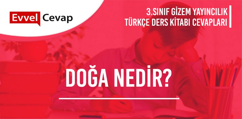Doğa Nedir? Metni Etkinlik Cevapları (3. Sınıf Türkçe)