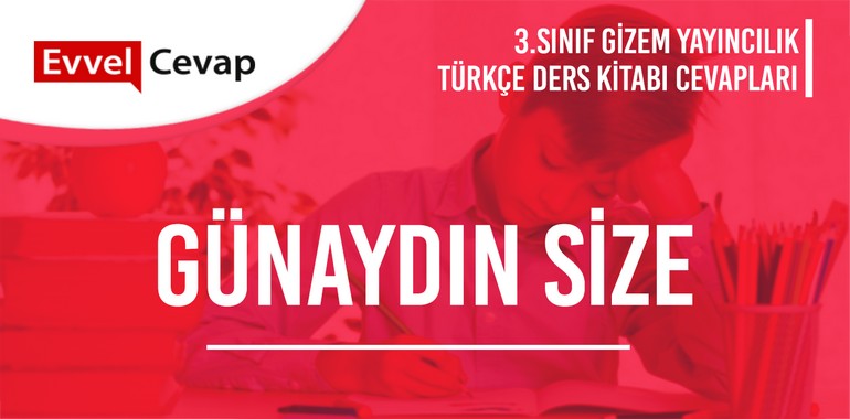 Günaydın Size Metni Etkinlik Cevapları (3. Sınıf Türkçe)
