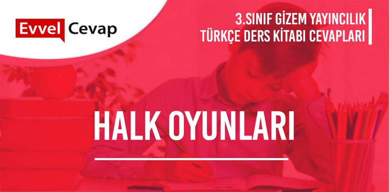 Halk Oyunları Serbest Okuma Metni Etkinlik Cevapları (3. Sınıf Türkçe)