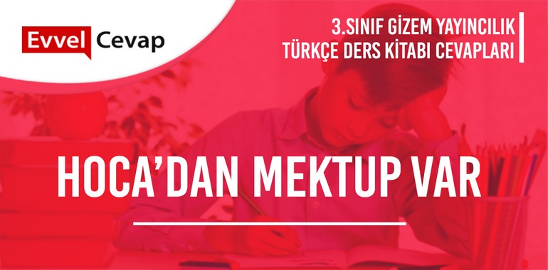 Hoca’dan Mektup Var Metni Etkinlik Cevapları (3. Sınıf Türkçe)