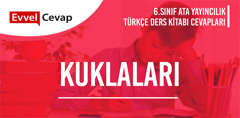 Kuklaları Dinleme/İzleme Metni Etkinlik Cevapları (6. Sınıf Türkçe)