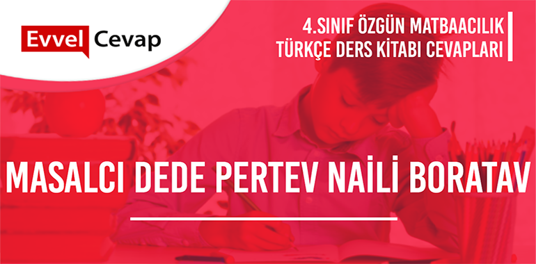 Masalcı Dede Pertev Naili Boratav Metni Etkinlik Cevapları (4. Sınıf Türkçe)
